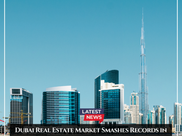 Dubai real estate break records again